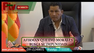 AFIRMAN QUE EVO MORALES BUSCA SU IMPUNIDAD [upl. by Illil]