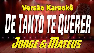 Jorge e Mateus  De tanto te querer  Karaokê [upl. by Hpseoj151]