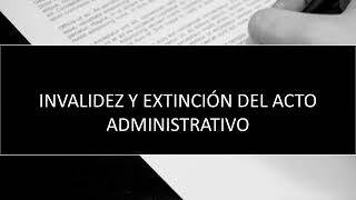 Invalidez y extinción del acto administrativo Tipos de nulidad Características RelativaAbsoluta [upl. by Annelg]