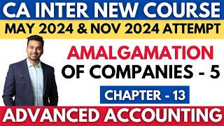 Amalgamation of Companies  5  Ch  13  CA INTER Advanced Accounting  CA Parag Gupta [upl. by Ecyned261]