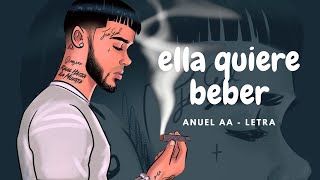 Anuel AA  Ella Quiere Beber  LETRA [upl. by Anitirhc]