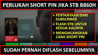 FLASH STB B860H V1 V2 APAKAH HARUS SHORT PIN [upl. by Center]