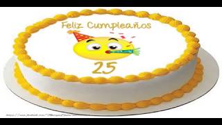 ¡Feliz cumple 25 años [upl. by Eidok502]