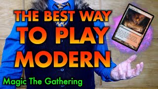 The Best Way To Play Modern  A Magic The Gathering Guide [upl. by Staal932]