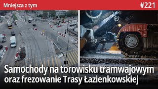 221 Samochody na torowisku tramwajowe Frezowanie św Wincentego i Trasy Łazienkowskiej  MZt… [upl. by Lemuelah]