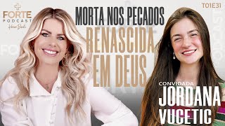 MORTA NOS PECADOS RENASCIDA EM DEUS JORDANA VUCETIC MAISFORTEPODCAST [upl. by Fonsie103]