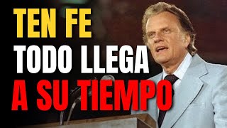 ¡TEN FE Todo tiene su tiempo  Predica de Billy Graham [upl. by Ttessil]