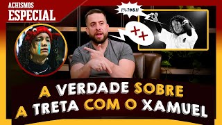 A VERDADE SOBRE A TRETA COM O XAMUEL  ACHISMOS PODCAST ESPECIAL5 [upl. by Leola784]