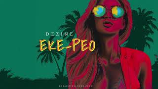 Dezine  EKE PEO Audio [upl. by Adeuga]