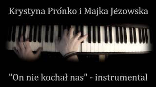 Krystyna Prońko i Majka Jeżowska  quotOn nie kochał nasquot instrumental  karaoke  podkład demo [upl. by Irwinn36]