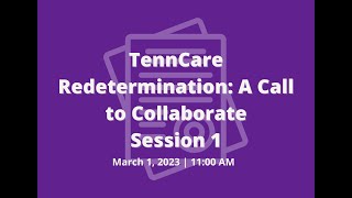 Call to Collaborate TennCare Unwinding and Redetermination Part 1 [upl. by Erdne]