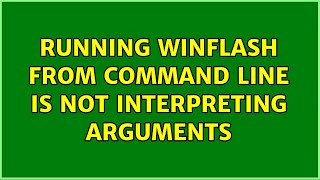 Running WinFlash from command line is not interpreting arguments [upl. by Elo]