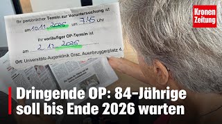 Dringende OP 84Jährige soll bis Ende 2026 warten  kronetv NEWS [upl. by Runkel]