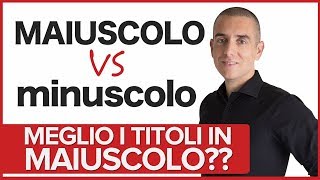 Meglio mettere i titoli in minuscolo o MAIUSCOLO [upl. by Aroled]