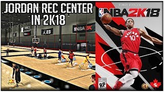 NBA 2K18 THE TRUTH ABOUT JORDAN REC CENTER IN 2K18 NEW amp IMPROVED PRO AM GAME MODE w FREE ROAM [upl. by Harleigh]