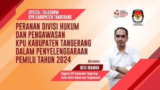 Peranan Divisi Hukum dan Pengawasan KPU Kabupaten Tangerang dalam penyelenggaraan Pemilu Tahun 2024 [upl. by Tana170]