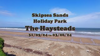 Skipsea Sands Holiday Park with The Haysteads 310524 [upl. by Nnawaj]