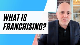 What is Franchising and What Does it Mean to Franchise Your Business [upl. by Anahsak]