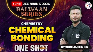 CHEMISTRY CHEMICAL BONDING IN ONE SHOT FOR JEE MAINS 2024  ALL CONCEPT amp TRICKS  BY SUDHANSHU SIR [upl. by Richman]