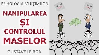 MANIPULAREA SI CONTROLUL MASELOR  PSIHOLOGIA MULTIMILOR  GUSTAVE LE BON [upl. by Viradis]