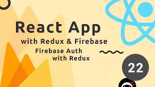 React Redux amp Firebase App Tutorial 22  Firebase Auth with Redux [upl. by Jen496]