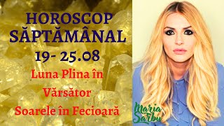 Horoscop saptamanal 19  2508 Luna Plina in Varsator Soare in Fecioara Previziuni Maria Sarbu [upl. by Sass]