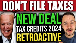 DON’T FILE TAXES YET LastMinute Deal… 2024 RETROACTIVE TAX CREDITS [upl. by Uase143]