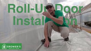 Installing a RollUp Door on a Greenhouse Growers Solution 20ft Dakota [upl. by Ttenrag]