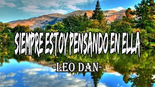 Leo Dan  Siempre Estoy Pensando En Ella letra [upl. by Nutter953]