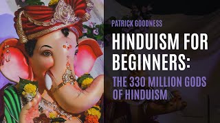 Hinduism for Beginners The 330 Million Gods of Hinduism [upl. by Parris]