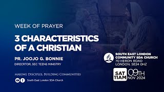 WEEK OF PRAYER THREE CHARACTARISTICS OF A CHRISTIAN  PS JOOJO BONNIE [upl. by Abra]