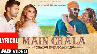 Main Chala Lyrical Guru Randhawa Iulia Vantur Salman K Pragya J Shabbir ShabinaDirectorGifty [upl. by Ennayar]