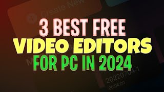 3 Best Free Video Editors for PC No Watermark  Best Video Editing Software in 2024 [upl. by Middleton]