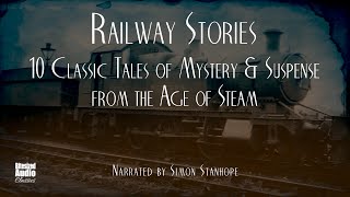 Ten Classic Railway Stories  A Bitesized Audio Compilation [upl. by Stacee]