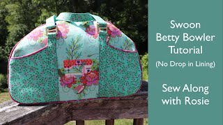 Swoon Betty Bowler Tutorial with No Drop In Lining  Sew Along with Rosie [upl. by Lindsley]