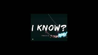 Travis Scott I know Remix [upl. by Yerahcaz731]