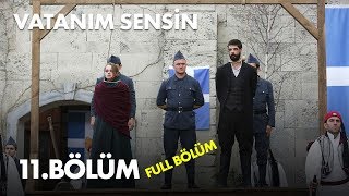 Vatanım Sensin 11 Bölüm  Full Bölüm [upl. by Kemme156]