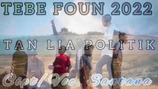 Tebe Foun 2022 Tan Lia PolitikSantana Malaka [upl. by Eerized]