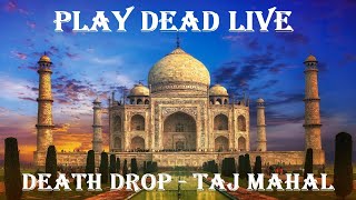 Play Dead Live  DEATH DROP  TAJ MAHAL [upl. by Vidda]