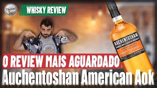 WHISKY SINGLE MALT AUCHENTOSHAN AMERICAN AOK  VOCÊS PEDIRAM ESTÁ AI [upl. by Gnas]