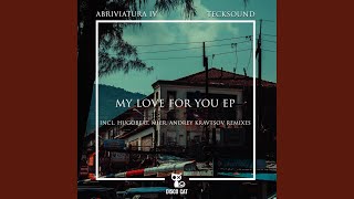 My Love For You Original Mix [upl. by Aradnahc763]