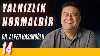 Yalnızlık Normaldir  Delirmek Normaldir  Dr Alper Hasanoğlu  B14 [upl. by Weylin623]