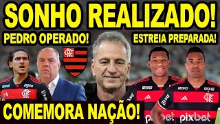 SONHO REALIZADO NO FLAMENGO COMEMORA NAÇÃO PEDRO OPERADO ESTREIA DE REFORÇOS NO MENGÃO PREPARADA [upl. by Aday]