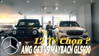 Chọn AMG G 63 hay Maybach GLS 600 với 12 tỷ  Chọn cá tính hầm hố hay sang trọng và tinh tế [upl. by Danice]