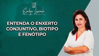 Entenda o Enxerto conjuntivo biotipo e fenótipo [upl. by Weide875]