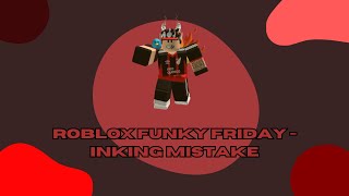 Roblox Funky Friday  Inking Mistake [upl. by Attenhoj]