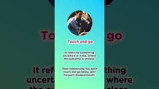 Touch and go A common English idiom shorts english idiom [upl. by Valtin684]