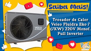 Trocador de Calor para Piscina Veico Fluidra Eko 7 Full Inverter [upl. by Hedwig]