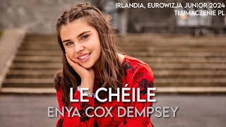 🇮🇪 Enya Cox Dempsey  Le Chéile • Eurowizja Junior 2024 • Tłumaczenie PL [upl. by Ahon855]