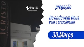 DE ONDE VEM DEUS VEM O CRESCIMENTO  PREGAÇÃO  30032022 [upl. by Areht]